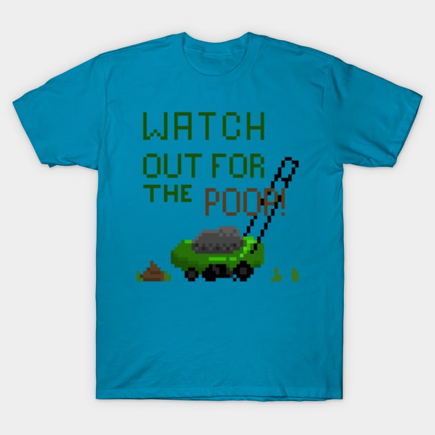 Watch out for the poop lawnmower pixel T-Shirt by ManicWax